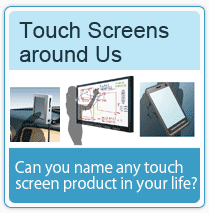 Touch Screens around Us